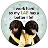 I work hard so my LAB... thumbnail